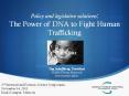 Policy and legislative solutions: The Power of DNA to Fight Human Trafficking PowerPoint PPT Presentation