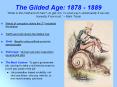 The Gilded Age: 1878 - 1889 "What is the chief end of man?--to get rich. In what way?--dishonestly if we can; honestly if we must. PowerPoint PPT Presentation