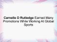 Carnelle D Rutledge Earned Many Promotions While Working At Global Sports PowerPoint PPT Presentation