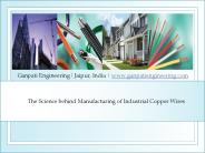 The Science behind Manufacturing of Industrial Copper Wires