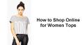 How to Shop Online for Women Tops PowerPoint PPT Presentation
