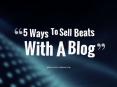 Quick Way To Sell Beats Using A Blog PowerPoint PPT Presentation