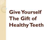 Give Yourself The Gift of Healthy Teeth
