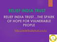 Relief India Trust…the spark of hope for vulnerable people PowerPoint PPT Presentation