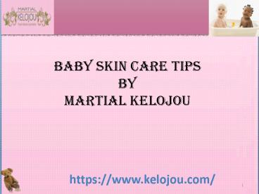 baby skin care tips by Martial Kelojou