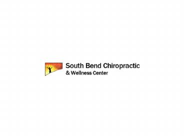 South Bend Chiropractic and Wellness - Chiropractic Clinic in South Bend, IN