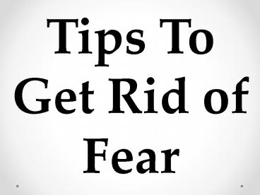 Tips To Get Rid of Fear