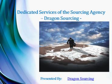 Reliable services of the agents of China Sourcing Agency