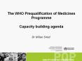 The WHO Prequalification of Medicines Programme Capacity building agenda PowerPoint PPT Presentation