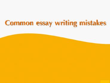 Common essay writing mistakes