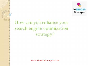 How can you enhance your search engine optimization strategy