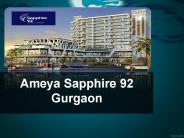 Ameya Sapphire 92 Gurgaon