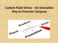 Custom Flash Drives – An Innovative Way to Promote Company