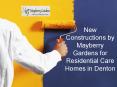 New Constructions by Mayberry Gardens for Residential Care Homes in Denton PowerPoint PPT Presentation