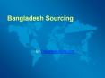 Bangladesh Sourcing is Improving Day by Day for Global Business PowerPoint PPT Presentation