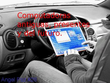 Computadoras Antiguas, Actuales