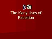 The Many Uses of Radiation