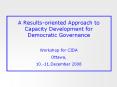 A Results-oriented Approach to Capacity Development for Democratic Governance PowerPoint PPT Presentation
