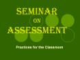 SEMINAR ON ASSESSMENT PowerPoint PPT Presentation
