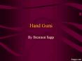 Hand Guns PowerPoint PPT Presentation