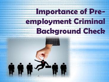Importance of Pre-employment Criminal Background Check