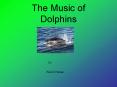 The Music of Dolphins PowerPoint PPT Presentation