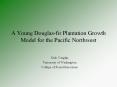 A Young Douglas-fir Plantation Growth Model for the Pacific Northwest PowerPoint PPT Presentation