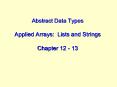 Abstract Data Types  Applied Arrays: Lists and Strings Chapter 12 - 13 PowerPoint PPT Presentation