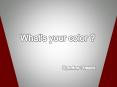 What's your color ? PowerPoint PPT Presentation