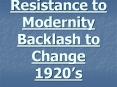 Resistance to Modernity Backlash to Change 1920 PowerPoint PPT Presentation