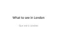 What to see in London PowerPoint PPT Presentation