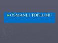 OSMANLI TOPLUMU PowerPoint PPT Presentation