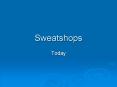 Sweatshops PowerPoint PPT Presentation