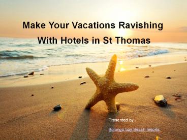 Make your Holidays Ravishing with Hotels in St Thomas
