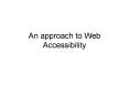 An approach to Web Accessibility PowerPoint PPT Presentation