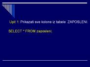 Upit 1: Prikazati sve kolone iz tabele ZAPOSLENI.
