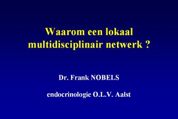 Waarom een lokaal multidisciplinair netwerk ?
