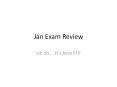Jan Exam Review PowerPoint PPT Presentation
