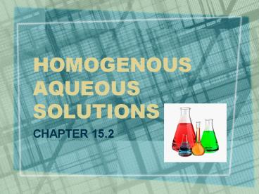 HOMOGENOUS AQUEOUS SOLUTIONS