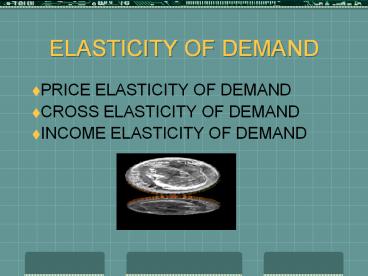 ELASTICITY OF DEMAND