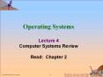 Operating Systems Lecture 4 Computer Systems Review Read: Chapter 2 PowerPoint PPT Presentation