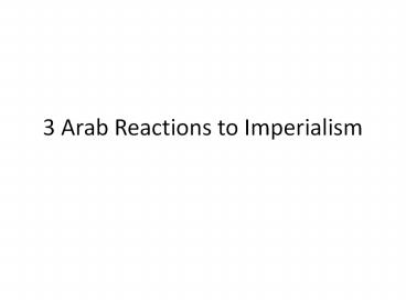 3 Arab Reactions to Imperialism