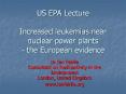 US EPA Lecture  Increased leukemias near nuclear power plants - the European evidence PowerPoint PPT Presentation
