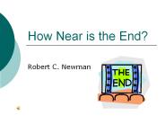 How Near is the End?