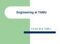 Engineering at TAMU PowerPoint PPT Presentation