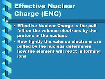 Effective Nuclear Charge (ENC)