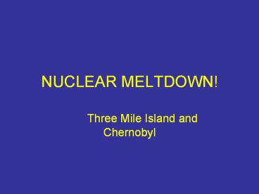 NUCLEAR MELTDOWN!
