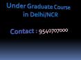 Under Graduate Courses in delhi NCR @ 09311707000 PowerPoint PPT Presentation