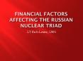 Financial Factors Affecting the Russian Nuclear Triad PowerPoint PPT Presentation