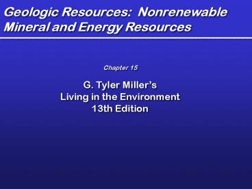 Geologic Resources: Nonrenewable Mineral and Energy Resources